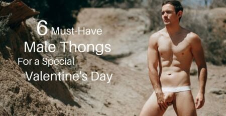 6 Must Have Male Thongs - Ergowear