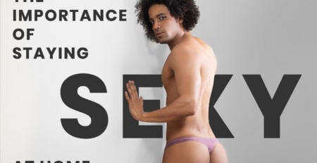 The Importance of Staying Sexy at Home - Ergowear
