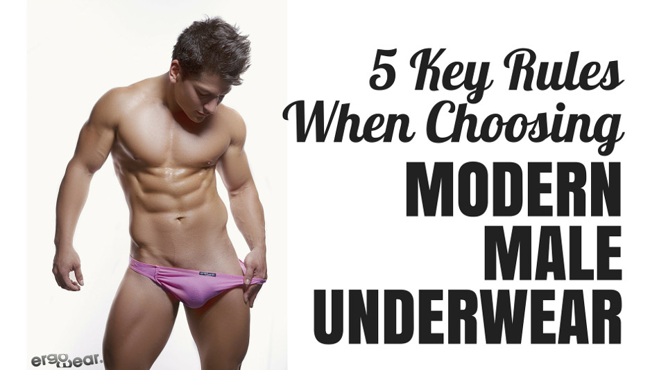 Modern Male Underwear: 5 Key Rules for Choosing - Ergowear
