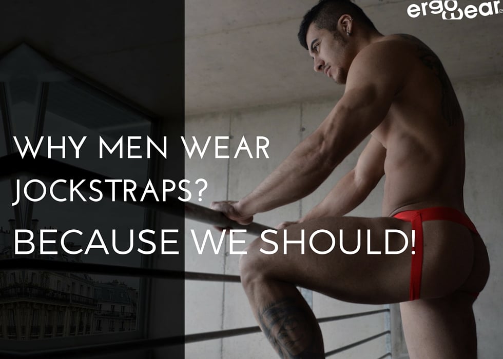 Why men wear jockstraps